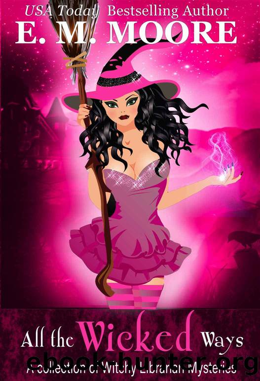 All the Wicked Ways by E. M. Moore