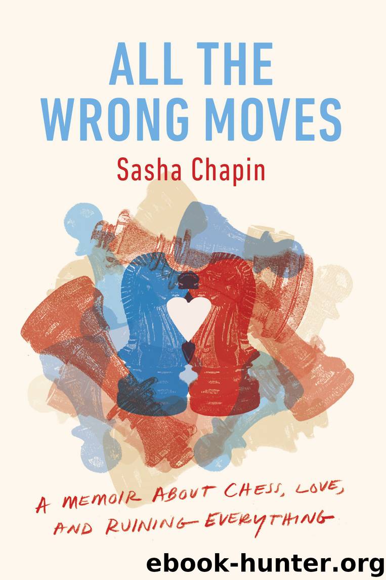 All the Wrong Moves by Sasha Chapin
