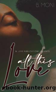 All this Love by B. Moni