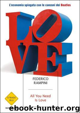 All you need is love: L'economia spiegata con le canzoni dei Beatles (Italian Edition) by Rampini Federico