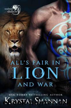 All's Fair In Lion And War: Soulmate Shifters World (Soulmate Shifters in Mystery, Alaska Book 7) by Krystal Shannan