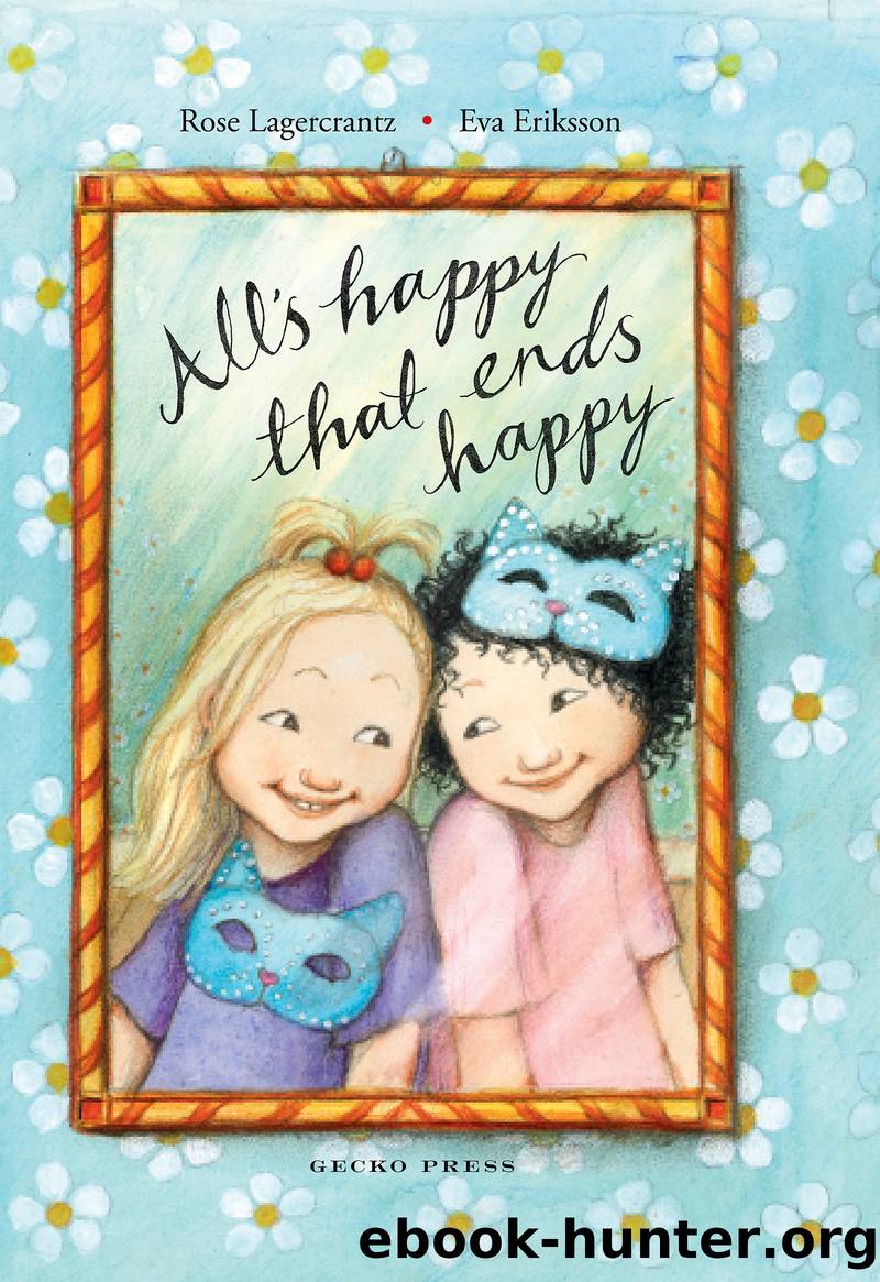 All's Happy That Ends Happy by Rose Lagercrantz