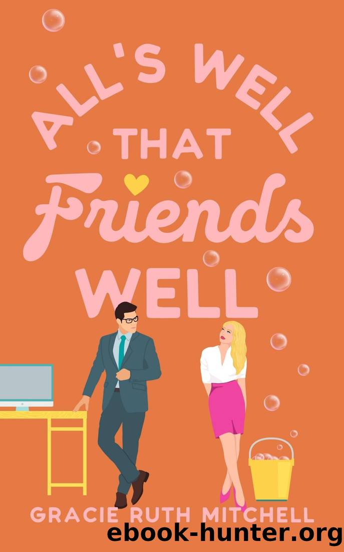 All's Well that Friends Well: a workplace romcom (Lucky in Love Book 2) by Gracie Ruth Mitchell
