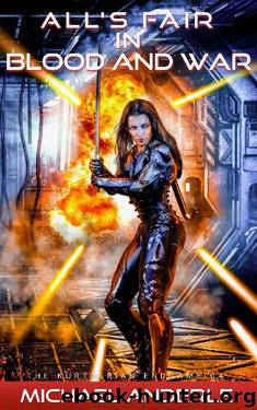 All’s Fair in Blood and War (The Kurtherian Endgame Book 4) by Michael Anderle
