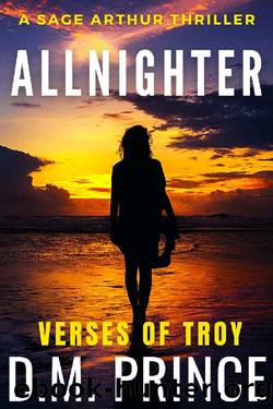 All-Nighter: A Sage Arthur Vigilante Thriller (Verses of Troy Book 3) by D. M. Prince