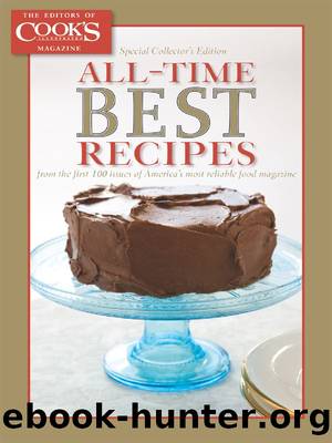 All-Time Best Recipes: From the first 100 issues of America's most reliable food magazine by The Editors of Cook's Illustrated Magazine