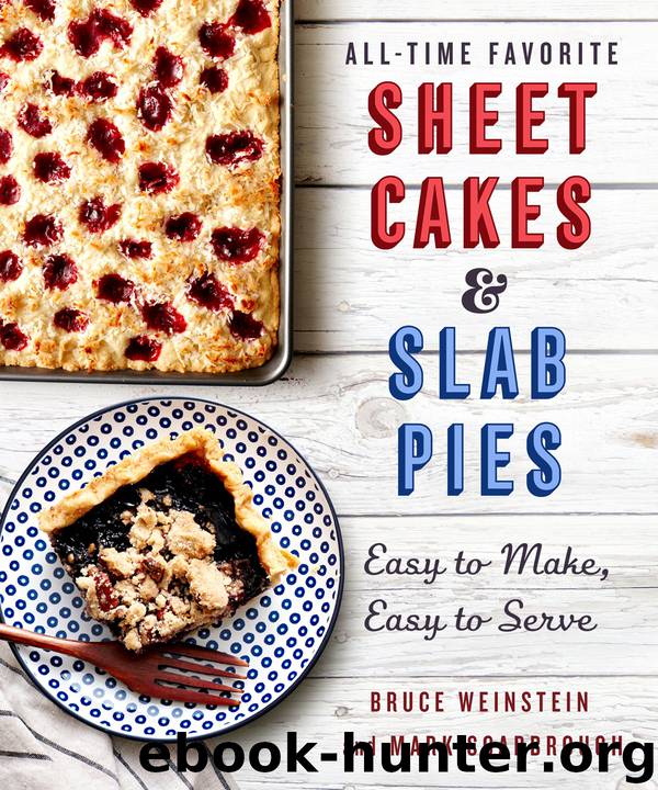 All-Time Favorite Sheet Cakes & Slab Pies by Bruce Weinstein & Mark Scarbrough