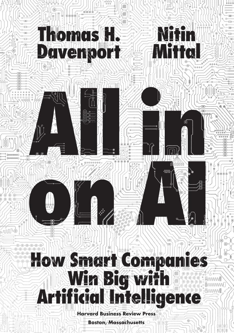 All-in On AI: How Smart Companies Win Big with Artificial Intelligence by Thomas H. Davenport; Nitin Mittal