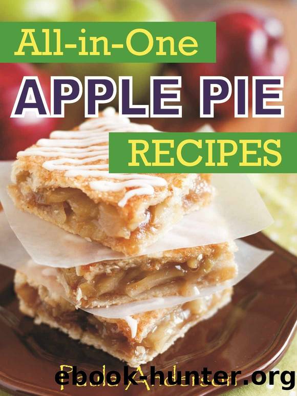 All-in-One Apple Pie Recipes by Paula Anderson