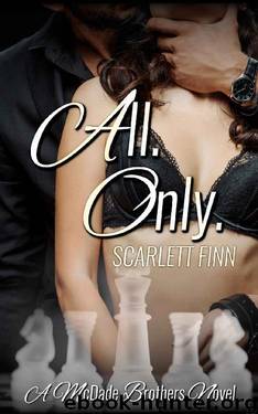 All. Only. (A McDade Brothers Novel Book 1) by Scarlett Finn