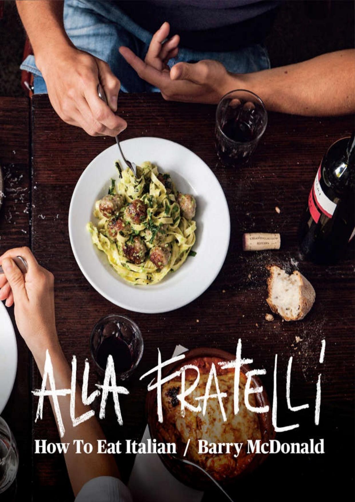 Alla Fratelli: How to eat Italian by Terry Durack & Barry McDonald