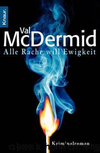 Alle Rache Will Ewigkeit by Val McDermid
