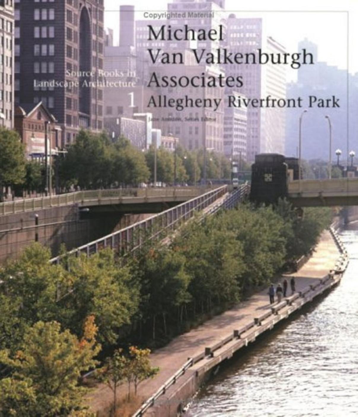 Allegheny Riverfront Park: Source Books in Landscape Architecture by Michael Van Valkenburgh