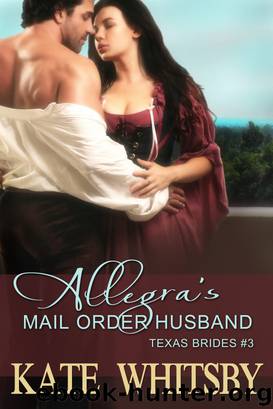 Allegra's Mail Order Husband (Texas Brides Book 3) by Kate Whitsby