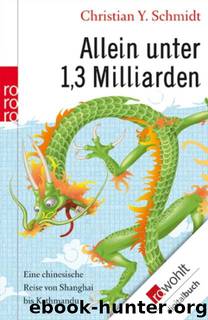 Allein unter 1,3 Milliarden: Eine chinesische Reise von Shanghai bis Kathmandu by Schmidt Christian Y