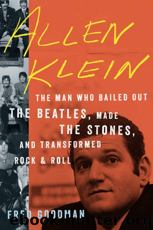 Allen Klein: The Man Who Transformed Rock & Roll by Fred Goodman
