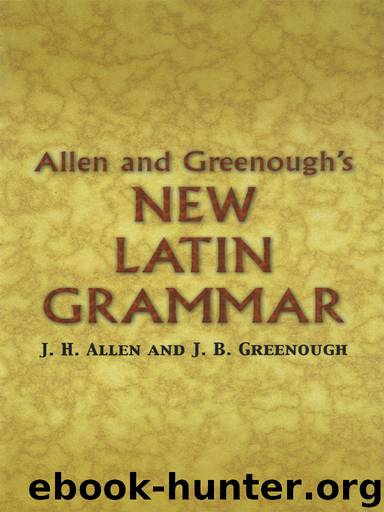 Allen and Greenough's New Latin Grammar by James B Greenough
