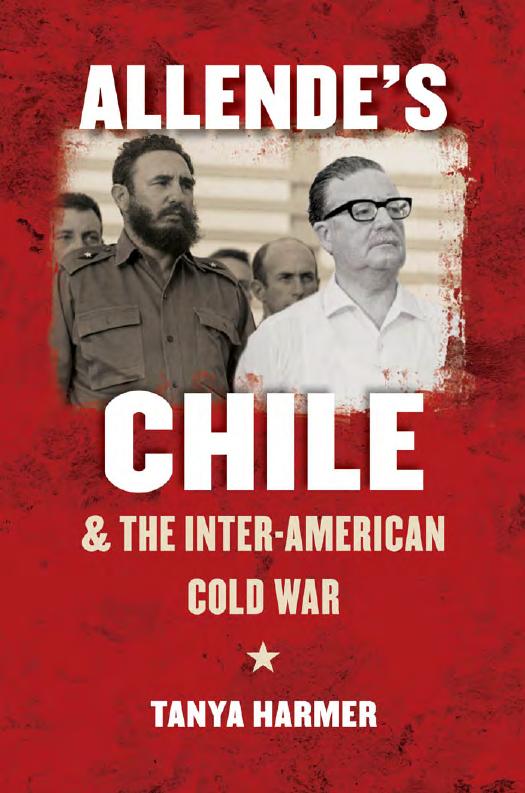 Allendeâs Chile and the Inter-American Cold War by Tanya Harmer