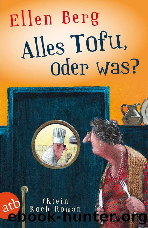Alles Tofu, oder was? by Berg Ellen