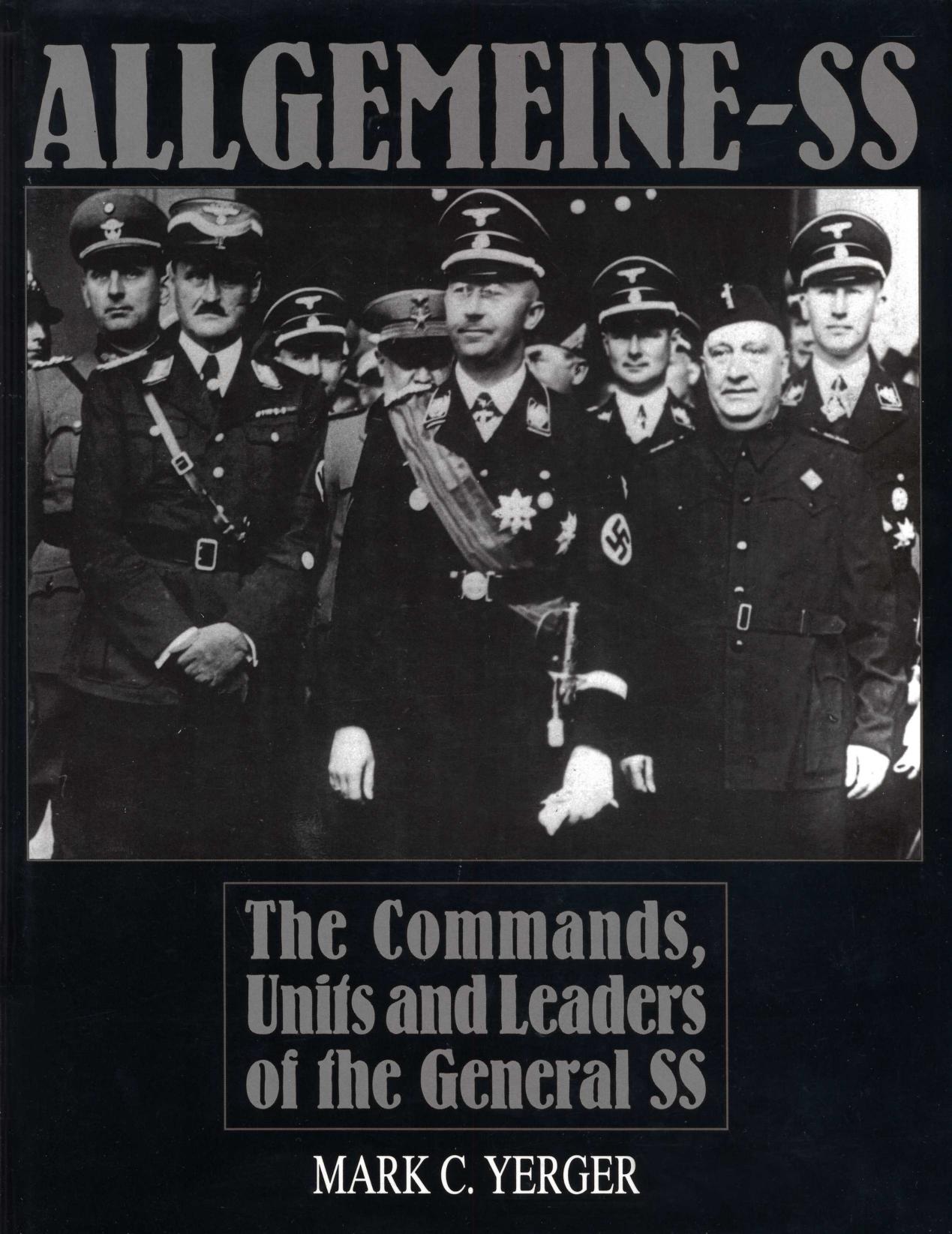 Allgemeine-SS: The Commands, Units and Leaders of the General SS (Schiffer Military History) by Mark C. Yerger