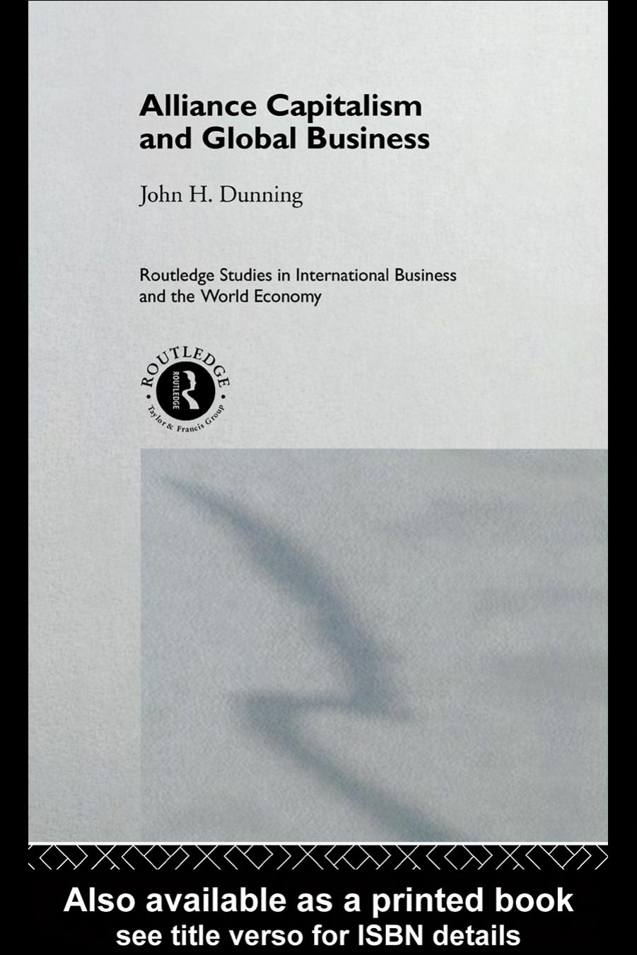 Alliance Capitalism and Global Business by Professor John H Dunning John H. Dunning