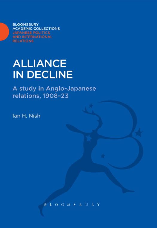 Alliance in Decline: A Study of Anglo-Japanese Relations, 1908-23 by Ian H. Nish