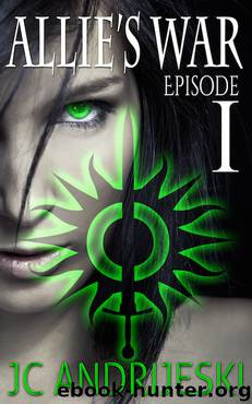 Allie's War, An Urban Fantasy: Episode 1 by JC Andrijeski