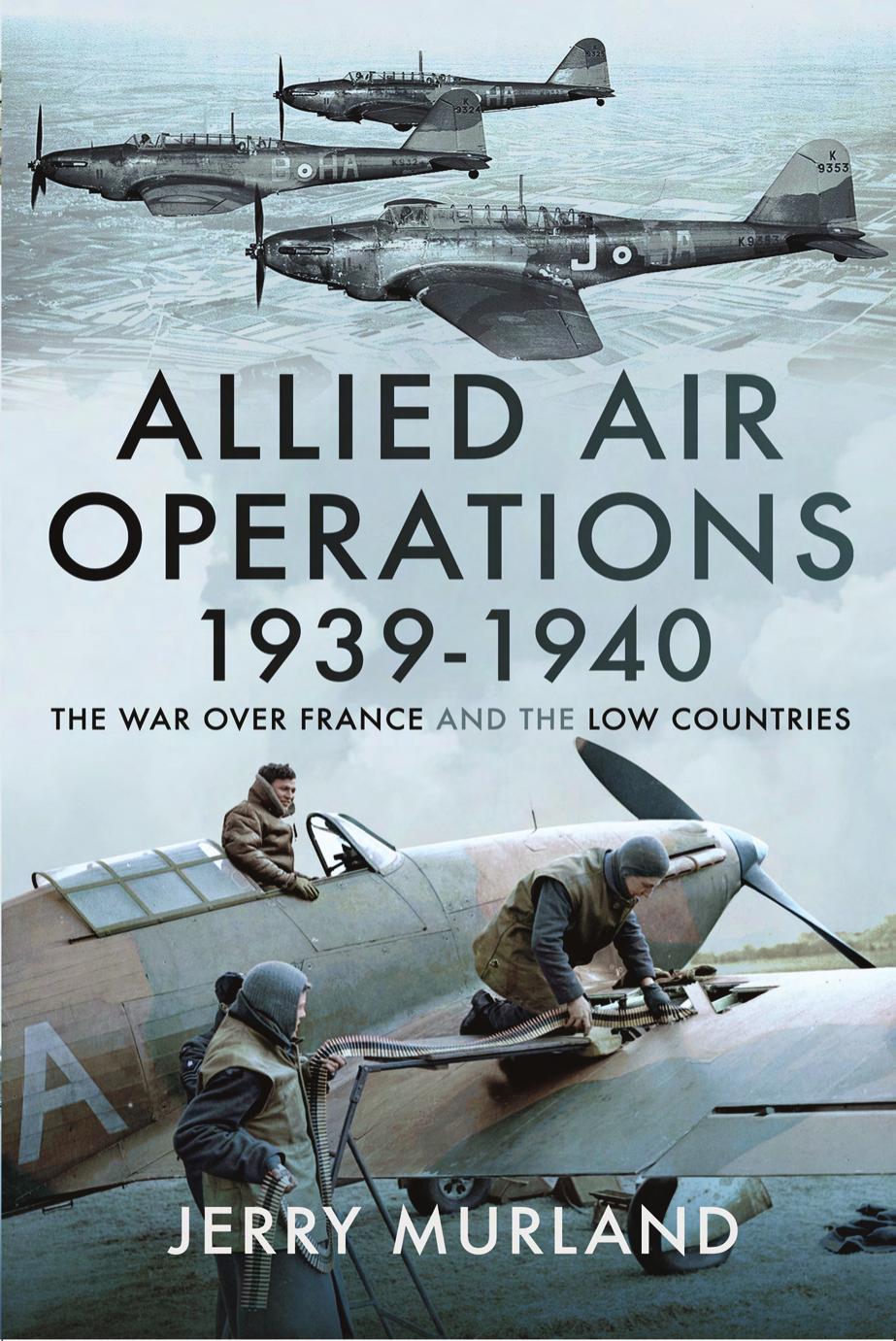 Allied Air Operations 1939â1940: The War Over France and the Low Countries by Jerry Murland