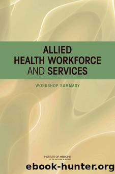 Allied Health Workforce and Services: Workshop Summary by Steve Olson