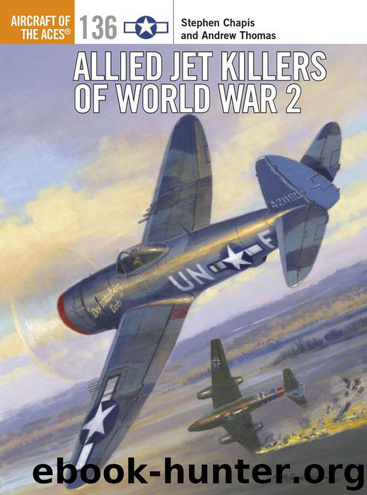 Allied Jet Killers of World War 2 by Jim Laurier & Stephen Chapis & Andrew Thomas