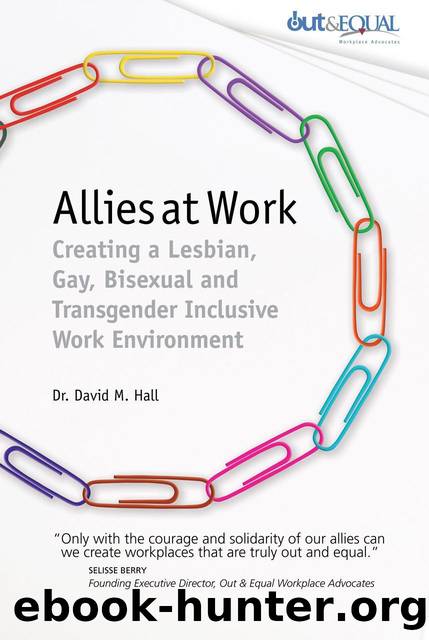 Allies at Work: Creating a Lesbian, Gay, Bisexual and Transgender Inclusive Work Environment by Hall David M