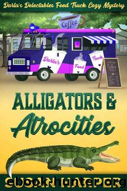 Alligators and Atrocities (Darla's Delectables Food Truck Cozy Mystery Book 2) by Susan Harper
