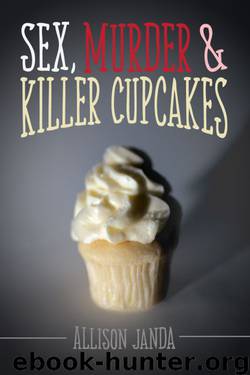 Allison Janda - Marian Moyer 01 - Sex, Murder & Killer Cupcakes by Allison Janda