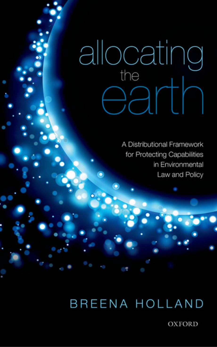 Allocating the Earth: A Distributional Framework for Protecting Capabilities in Environmental Law and Policy (Repost) by Unknow