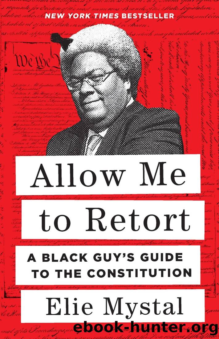 Allow Me to Retort: A Black Guyâs Guide to the Constitution by Elie Mystal