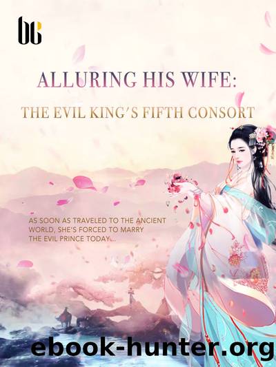 Alluring His Wife: The Evil King's Fifth Consort: Volume 9 by Yun MoWeiRan