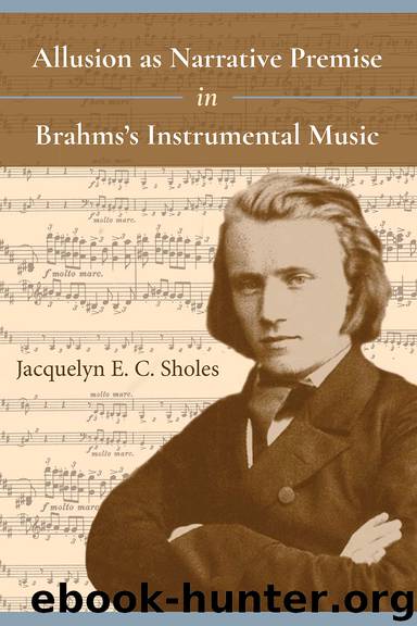 Allusion As Narrative Premise in Brahms’s Instrumental Music by Jacquelyn E. C. Sholes