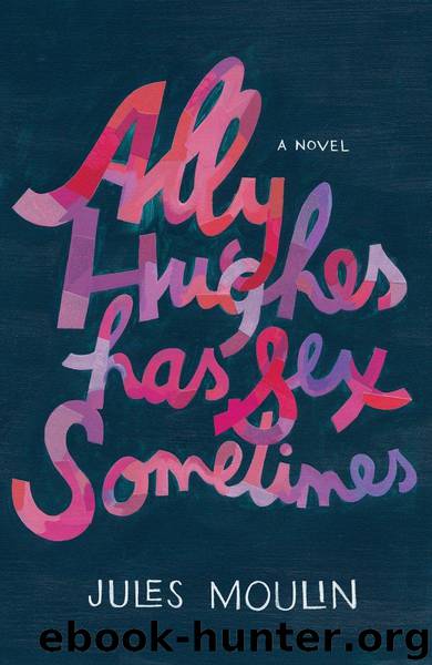Ally Hughes Has Sex Sometimes by Moulin Jules