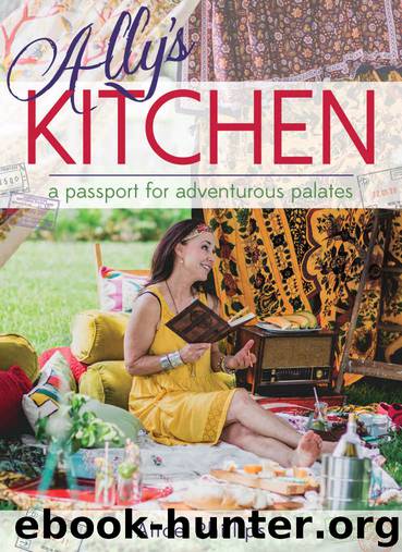 Ally's Kitchen: A Passport for Adventurous Palates by Alice Phillips