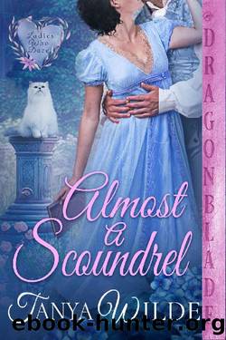 Almost A Scoundrel (Ladies Who Dare Book 1) by Tanya Wilde