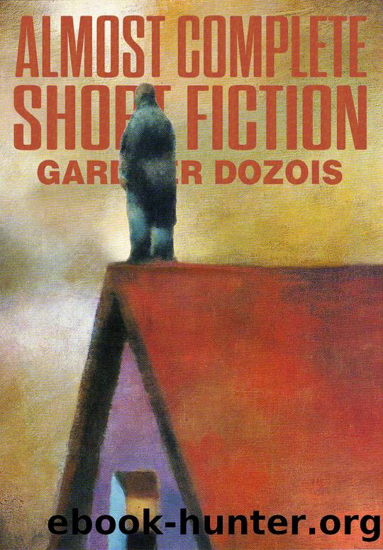 Almost Complete Short Fiction by Gardner Dozois