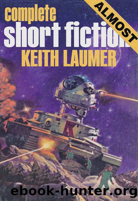 Almost Complete Short Fiction by Keith Laumer