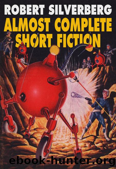 Almost Complete Short Fiction by Robert Silverberg