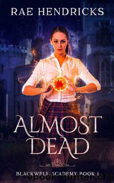 Almost Dead (Blackwell Academy Book 1) by Rae Hendricks
