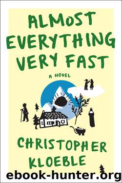 Almost Everything Very Fast by Almost Everything Very Fast Christopher Kloeble