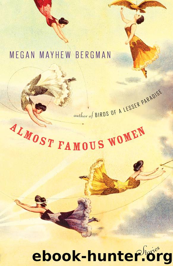 Almost Famous Women by Megan Mayhew Bergman