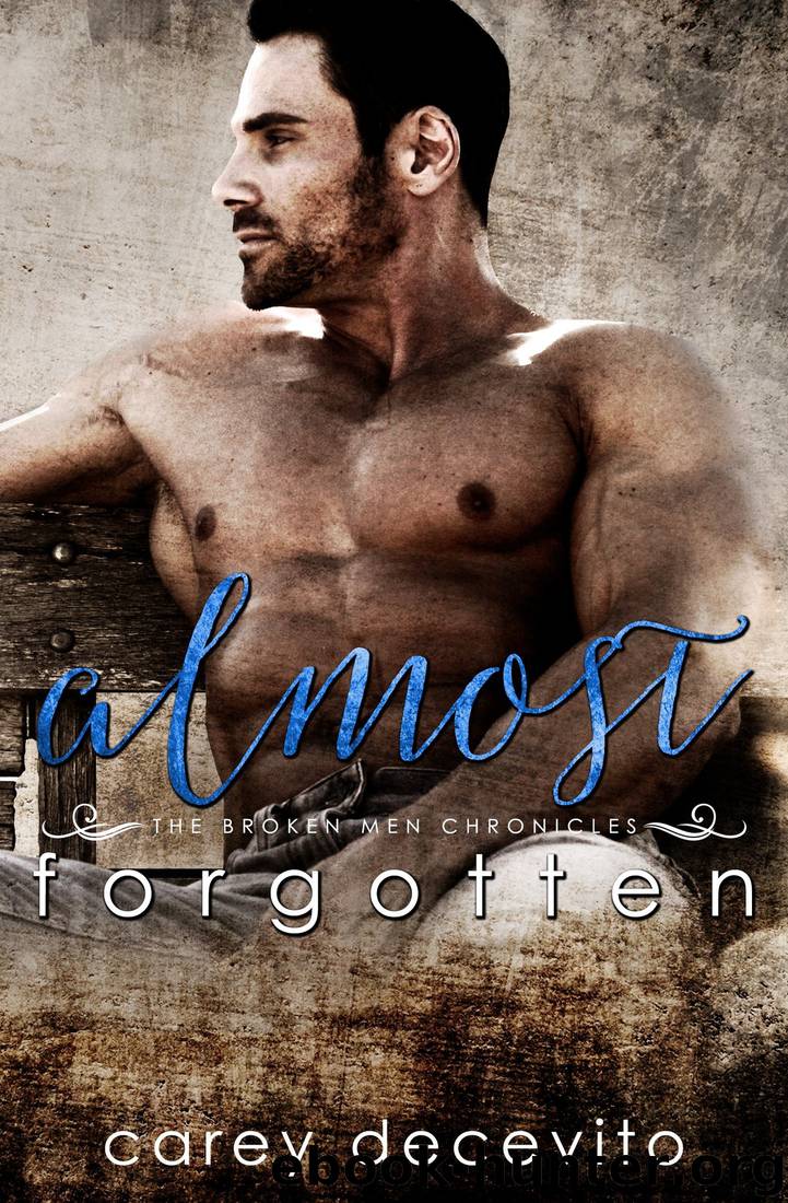 Almost Forgotten (Contemporary Erotic Romance) (The Broken Men Chronicles Book 2) by Carey Decevito