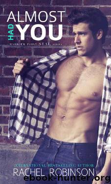 Almost Had You (Harbour Point SEAL Series Book 2) by Rachel Robinson