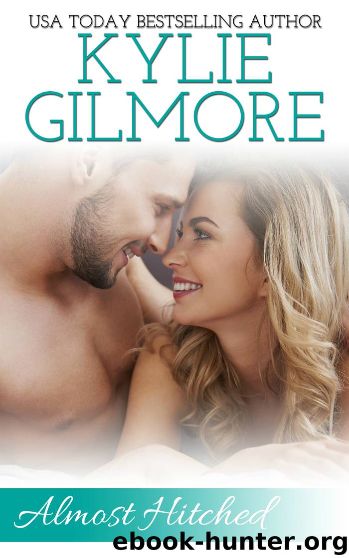 Almost Hitched by Kylie Gilmore