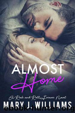 Almost Home: A Second Chance at Love Rock Star Romance (Rock & Roll Forever Book 4) by Mary J. Williams